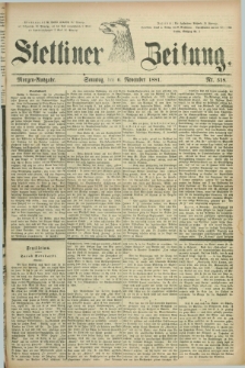Stettiner Zeitung. 1881, Nr. 518 (6 November) - Morgen-Ausgabe