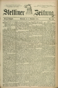 Stettiner Zeitung. 1881, Nr. 522 (9 November) - Morgen-Ausgabe