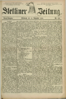Stettiner Zeitung. 1881, Nr. 535 (16 November) - Abend-Ausgabe