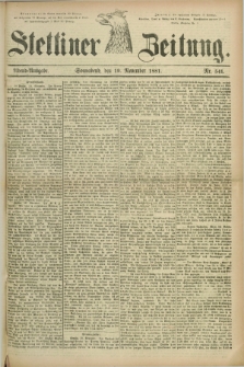 Stettiner Zeitung. 1881, Nr. 541 (19 November) - Abend-Ausgabe