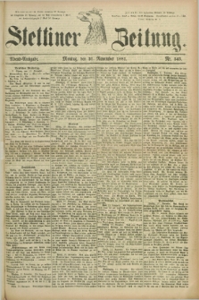 Stettiner Zeitung. 1881, Nr. 543 (21 November) - Abend-Ausgabe