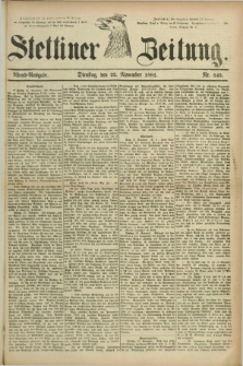 Stettiner Zeitung. 1881, Nr. 545 (22 November) - Abend-Ausgabe