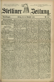 Stettiner Zeitung. 1881, Nr. 551 (25 November) - Abend-Ausgabe