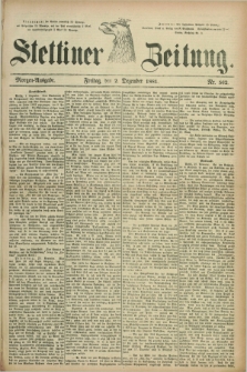 Stettiner Zeitung. 1881, Nr. 562 (2 Dezember) - Morgen-Ausgabe