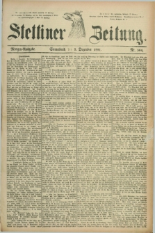 Stettiner Zeitung. 1881, Nr. 564 (3 Dezember) - Morgen-Ausgabe