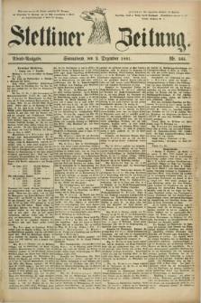Stettiner Zeitung. 1881, Nr. 565 (3 Dezember) - Abend-Ausgabe