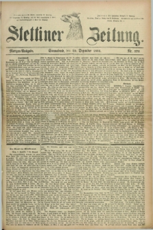 Stettiner Zeitung. 1881, Nr. 576 (10 Dezember) - Morgen-Ausgabe