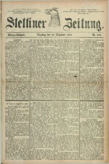 Stettiner Zeitung. 1881, Nr. 580 (13 Dezember) - Morgen-Ausgabe