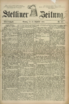 Stettiner Zeitung. 1881, Nr. 591 (19 Dezember) - Abend-Ausgabe