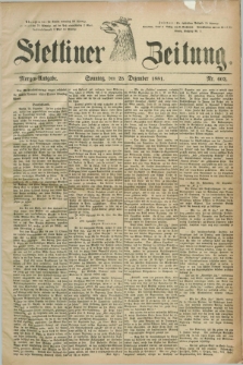 Stettiner Zeitung. 1881, Nr. 602 (25 Dezember) - Morgen-Ausgabe