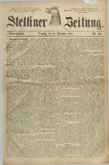 Stettiner Zeitung. 1881, Nr. 603 (28 Dezember) - Abend_Ausgabe