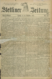 Stettiner Zeitung. 1881, Nr. 608 (30 Dezember) - Morgen-Ausgabe