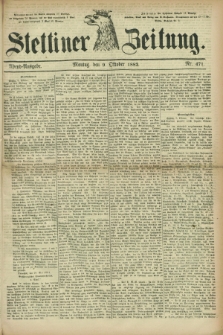 Stettiner Zeitung. 1882, Nr. 471 (9 Oktober) - Abend-Ausgabe