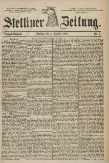 Stettiner Zeitung. 1883, Nr. 6 (5 Januar) - Morgen-Ausgabe
