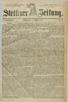 Stettiner Zeitung. 1883, Nr. 7 (5 Januar) - Abend-Ausgabe