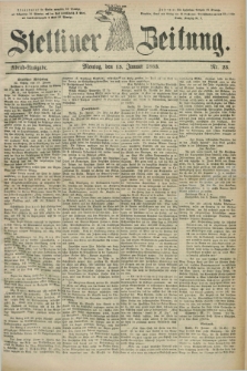 Stettiner Zeitung. 1883, Nr. 23 (15 Januar) - Abend-Ausgabe
