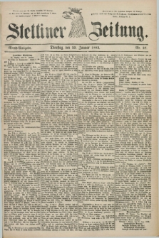 Stettiner Zeitung. 1883, Nr. 37 (23 Januar) - Abend-Ausgabe