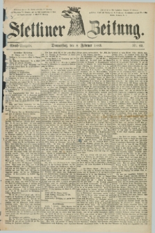 Stettiner Zeitung. 1883, Nr. 65 (8 Februar) - Abend-Ausgabe