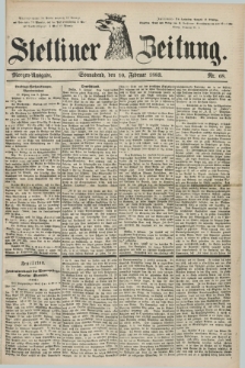 Stettiner Zeitung. 1883, Nr. 68 (10 Februar) - Morgen-Ausgabe