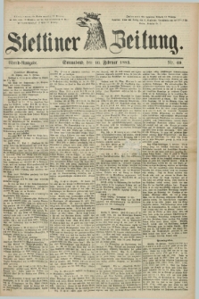 Stettiner Zeitung. 1883, Nr. 69 (10 Februar) - Abend-Ausgabe