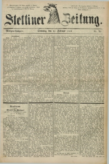 Stettiner Zeitung. 1883, Nr. 70 (11 Februar) - Morgen-Ausgabe