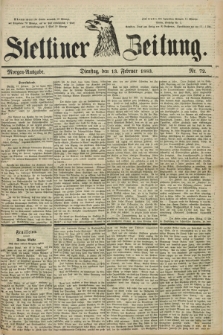 Stettiner Zeitung. 1883, Nr. 72 (13 Februar) - Morgen-Ausgabe