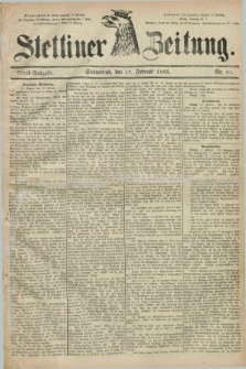 Stettiner Zeitung. 1883, Nr. 81 (17 Februar) - Abend-Ausgabe