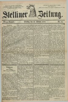 Stettiner Zeitung. 1883, Nr. 84 (20 Februar) - Morgen-Ausgabe