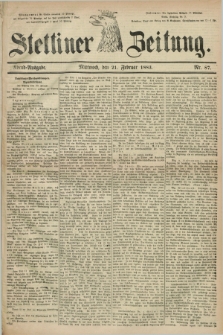 Stettiner Zeitung. 1883, Nr. 87 (21 Februar) - Abend-Ausgabe