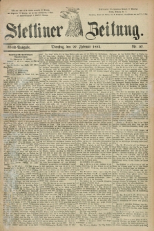 Stettiner Zeitung. 1883, Nr. 97 (27 Februar) - Abend-Ausgabe
