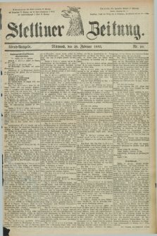Stettiner Zeitung. 1883, Nr. 99 (28 Februar) - Abend-Ausgabe