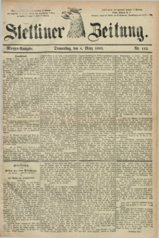 Stettiner Zeitung. 1883, Nr. 112 (8 März) - Morgen-Ausgabe