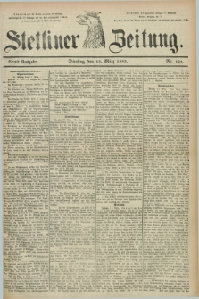 Stettiner Zeitung. 1883, Nr. 121 (13 März) - Abend-Ausgabe