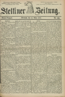 Stettiner Zeitung. 1883, Nr. 122 (14 März) - Morgen-Ausgabe