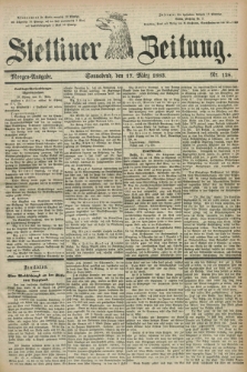 Stettiner Zeitung. 1883, Nr. 128 (17 März) - Morgen-Ausgabe