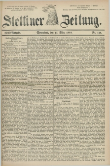 Stettiner Zeitung. 1883, Nr. 129 (17 März) - Abend-Ausgabe