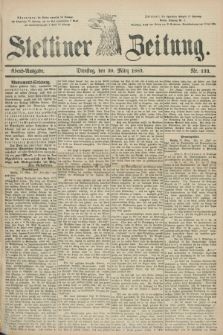 Stettiner Zeitung. 1883, Nr. 133 (20 März) - Abend-Ausgabe
