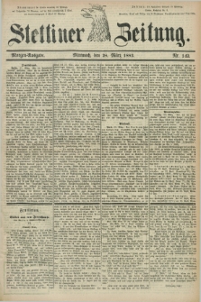 Stettiner Zeitung. 1883, Nr. 142 (28 März) - Morgen-Ausgabe
