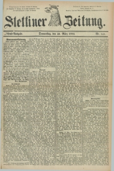 Stettiner Zeitung. 1883, Nr. 145 (29 März) - Abend-Ausgabe