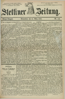 Stettiner Zeitung. 1883, Nr. 148 (31 März) - Morgen-Ausgabe