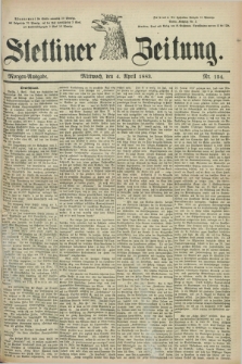 Stettiner Zeitung. 1883, Nr. 154 (4 April) - Morgen-Ausgabe