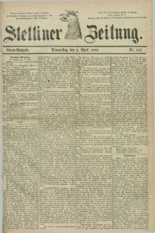 Stettiner Zeitung. 1883, Nr. 157 (5 April) - Abend-Ausgabe