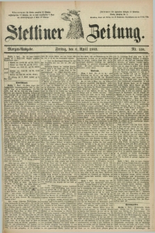 Stettiner Zeitung. 1883, Nr. 158 (6 April) - Morgen-Ausgabe