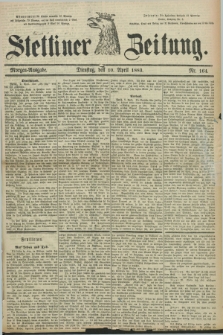 Stettiner Zeitung. 1883, Nr. 164 (10 April) - Morgen-Ausgabe