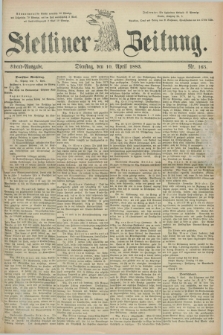 Stettiner Zeitung. 1883, Nr. 165 (10 April) - Abend-Ausgabe