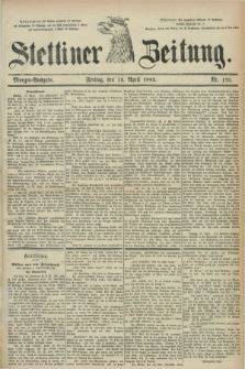Stettiner Zeitung. 1883, Nr. 170 (13 April) - Morgen-Ausgabe