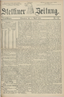 Stettiner Zeitung. 1883, Nr. 173 (14 April) - Abend-Ausgabe