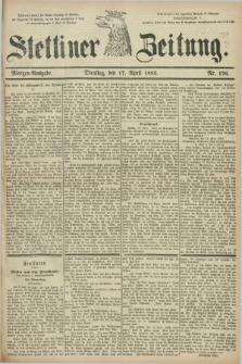 Stettiner Zeitung. 1883, Nr. 176 (17 April) - Morgen-Ausgabe