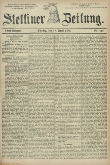 Stettiner Zeitung. 1883, Nr. 177 (17 April) - Abend-Ausgabe