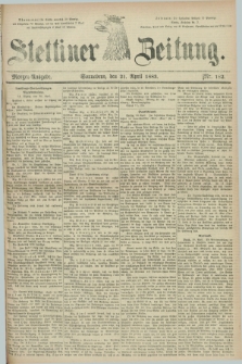 Stettiner Zeitung. 1883, Nr. 182 (21 April) - Morgen-Ausgabe